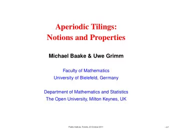 Aperiodic Tilings:  Notions and Properties  Michael Baake &amp; Uwe Grimm  Faculty of Mathematics