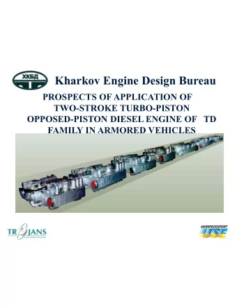 Kharkov Engine Design Bureau  PROSPECTS OF APPLICATION OF  TWO-STROKE TURBO-PISTON  OPPOSED-PISTON