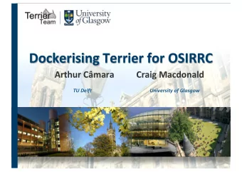 Dockerising Terrier for OSIRRC  Arthur Cmara  Craig Macdonald  TU Delft  University of Glasgow