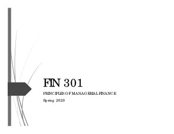 F  I  N 301  PRI  NCI  PL  E  S OF  MANAGE  RI  AL  F  I  NANCE  Spring  2020  Co nta c t I  nfo