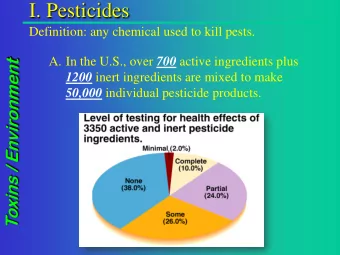 I. Pesticides  Definition: any chemical used to kill pests. A. In the U.S., over 700 active