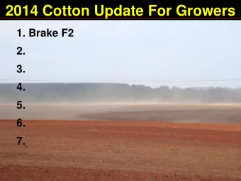 2014 Cotton Update For Growers  1. Brake F2  2.  3.  4.  5.  6.  7.  Section 18 Submitted: Brake F2