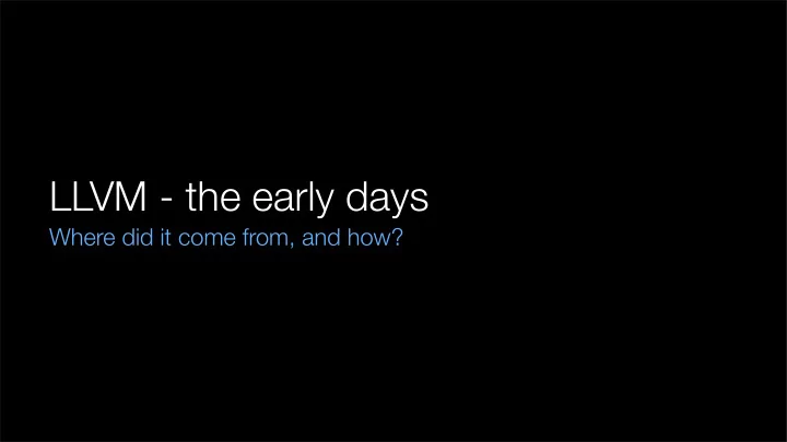 llvm the early days