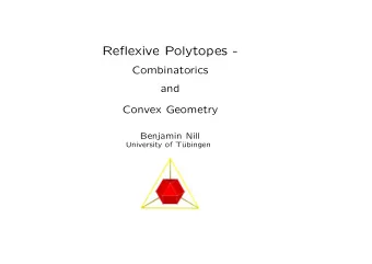 Reflexive Polytopes -  Combinatorics  and  Convex Geometry  Benjamin Nill  University of T