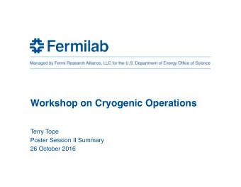 Workshop on Cryogenic Operations   Terry Tope  Poster Session II Summary  26 October 2016  List