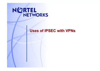 Uses of IPSEC with VPNs  VPNs  Uses of IPSEC with  Purpose  Outline some scenarios where IPSEC