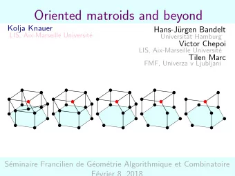 Oriented matroids and beyond  Kolja Knauer  Hans-J  urgen Bandelt  LIS, Aix-Marseille Universit