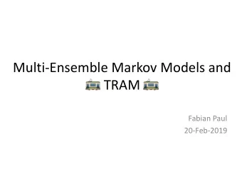Multi-Ensemble Markov Models and ! TRAM !  Fabian Paul  20-Feb-2019  Outline  Free energies