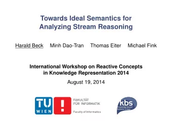 Towards Ideal Semantics for  Analyzing Stream Reasoning  Harald Beck  Minh Dao-Tran  Thomas Eiter