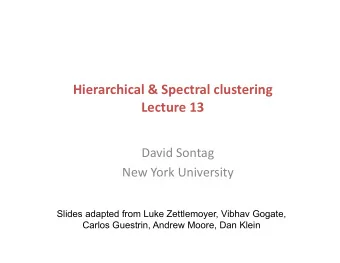 Hierarchical)&amp;)Spectral)clustering)  Lecture)13)  David&amp;Sontag&amp;