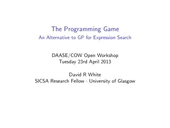 The Programming Game  An Alternative to GP for Expression Search  DAASE/COW Open Workshop  Tuesday