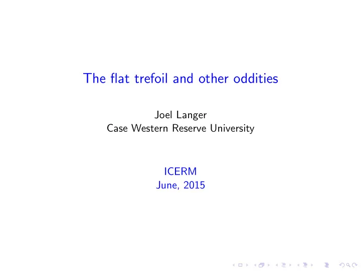the flat trefoil and other oddities