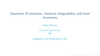 Quantum R-matrices, classical integrability and knot  invariants  Andrei Mironov  P.N.Lebedev