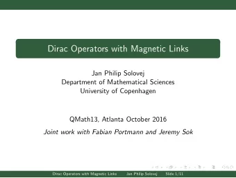 Dirac Operators with Magnetic Links  Jan Philip Solovej  Department of Mathematical Sciences