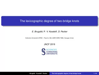 The lexicographic degree of two-bridge knots E. Brugall , P . -V. Koseleff, D. Pecker  Sorbonne