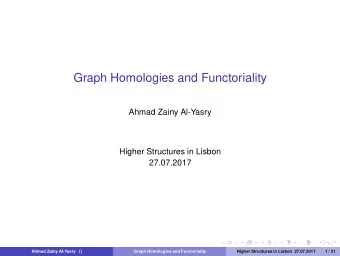 Graph Homologies and Functoriality  Ahmad Zainy Al-Yasry  Higher Structures in Lisbon  27.07.2017