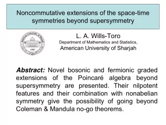 Noncommutative extensions of the space-time  symmetries beyond supersymmetry  L. A. Wills-Toro