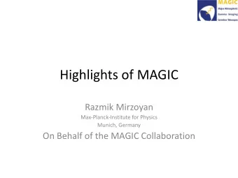 Highlights of MAGIC  Razmik Mirzoyan  Max-Planck-Institute for Physics  Munich, Germany  On Behalf