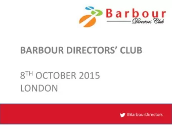 8 TH OCTOBER 2015  LONDON  #BarbourDirectors  Agenda 16.30  Registration 17.00  Heather