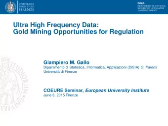 Ultra High Frequency Data:  Gold Mining Opportunities for Regulation  Giampiero M. Gallo