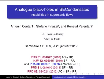 Analogue black-holes in BECondensates  instabilities in supersonic flows Antonin Coutant 1 ,