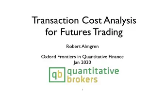 Transaction Cost Analysis  for Futures Trading  Robert Almgren  Oxford Frontiers in Quantitative