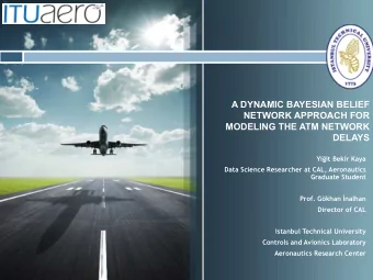 A DYNAMIC BAYESIAN BELIEF  NETWORK APPROACH FOR  MODELING THE ATM NETWORK  DELAYS Yi  it Bekir