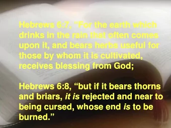 Hebrews 6:7, For the earth which  Hebrews 6:7, For the earth which  drinks in the rain that