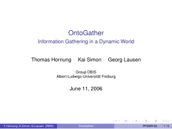 OntoGather  Information Gathering in a Dynamic World  Thomas Hornung  Kai Simon  Georg Lausen
