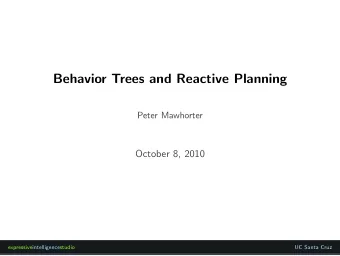Behavior Trees and Reactive Planning  Peter Mawhorter  October 8, 2010