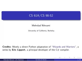 CS 61A/CS 98-52  Mehrdad Niknami  University of California, Berkeley Credits: Mostly a direct