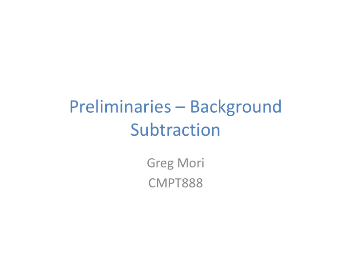 preliminaries background subtraction