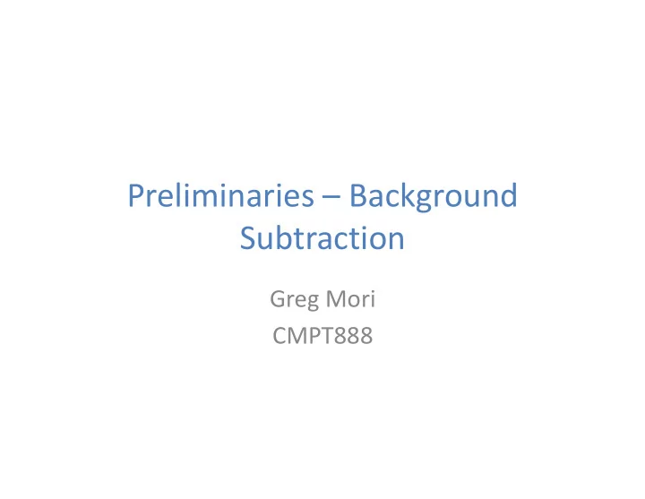 preliminaries background subtraction