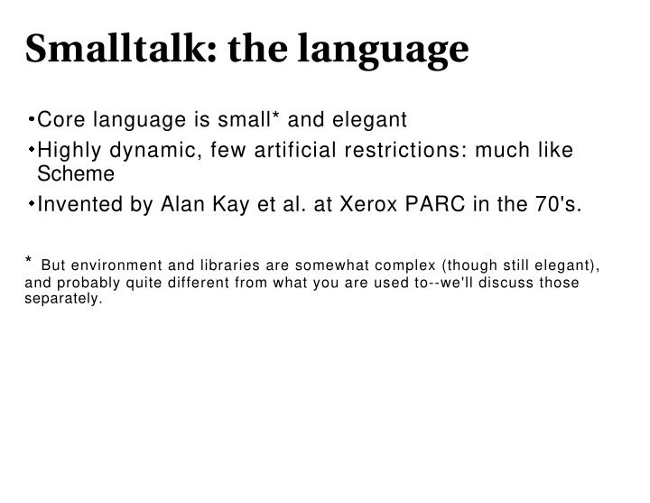 core language is small and elegant highly dynamic few