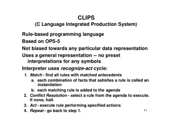 CLIPS  (C Language Integrated Production System)  Rule-based programming language  Based on OPS-5