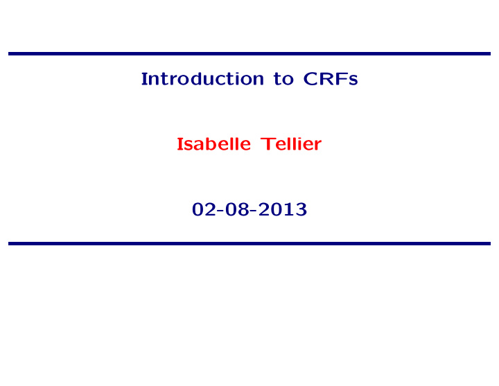 introduction to crfs isabelle tellier 02 08 2013 plan