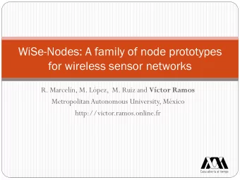 WiSe-Nodes: A family of node prototypes  for wireless sensor networks R. Marceln, M. Lpez,  M.