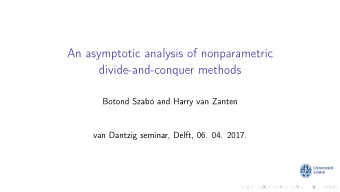 An asymptotic analysis of nonparametric  divide-and-conquer methods  Botond Szab and Harry van