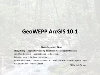 GeoWEPP ArcGIS 10.1  Development Team Haoyi Xiong  Application leading developer