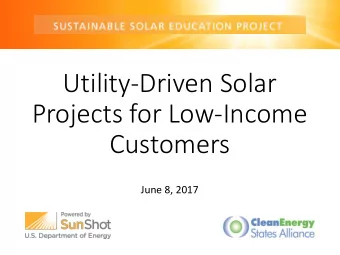 Utility-Driven Solar  Projects for Low-Income  Customers  June 8, 2017  Housekeeping  Use the red