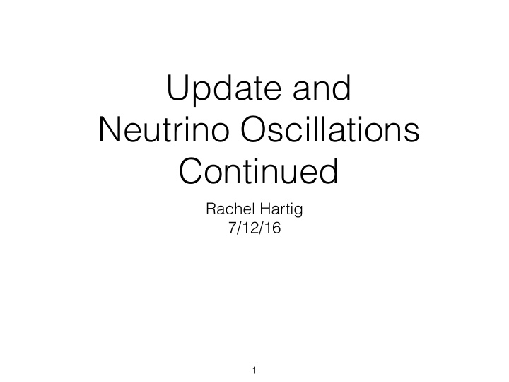 update and neutrino oscillations continued
