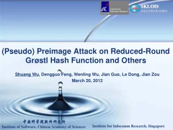 (Pseudo) Preimage Attack on Reduced-Round  Grstl Hash Function and Others  Shuang Wu, Dengguo