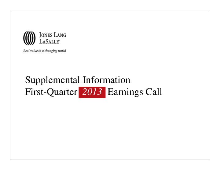 supplemental information first quarter 2013 earnings call