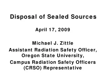 Disposal of Sealed Sources  April 17, 2009  Michael J. Zittle  Assistant Radiation Safety Officer,