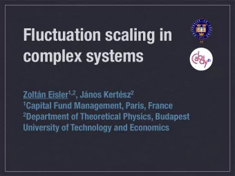 Fluctuation scaling in  complex systems Zoltn Eisler 1,2 , Jnos Kertsz 2 1 Capital Fund