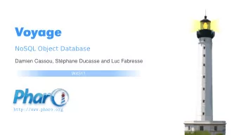 Voyage  NoSQL Object Database  Damien Cassou, Stphane Ducasse and Luc Fabresse  W4S11