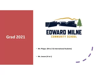 Grad 2021  Mr. Phipps  (M to Z &amp; International Students)  Ms. Jesson (A to L)