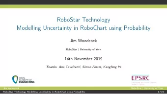 RoboStar Technology  Modelling Uncertainty in RoboChart using Probability  Jim Woodcock  RoboStar |