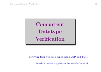 Concurrent  Datatype  Verification  Verifying lock free data types using CSP and FDR  Jonathan