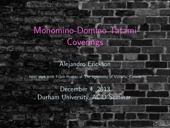 Monomino-Domino Tatami  Coverings  Alejandro Erickson  Joint work with Frank Ruskey at The